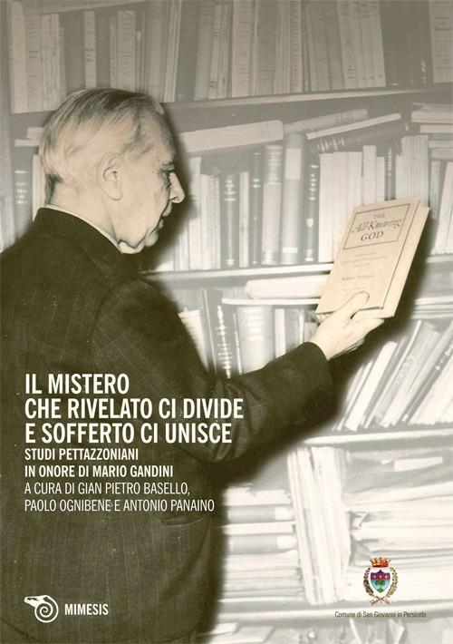 Il mistero che rivelato ci divide e sofferto ci unisce. Studi Pettazzoniani in onore di Mario Gandini - copertina