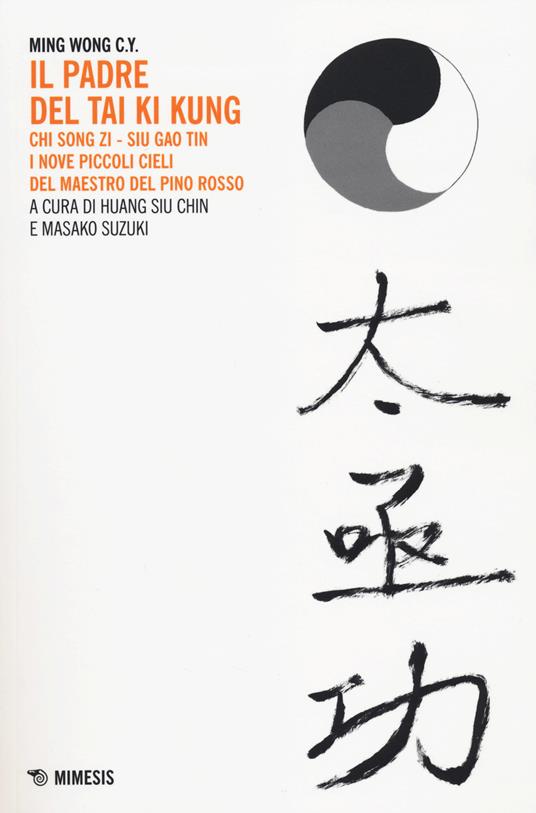 Il padre del Tai Ki Kung. Chi Song Zi, Siu Gao Tin. I nove piccoli cieli del maestro del Pino Rosso - C. Y. Ming Wong - copertina