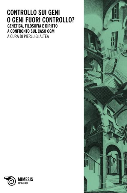 Controllo sui geni o geni fuori controllo? Genetica, filosofia e diri tto a confronto sul caso ogm - copertina