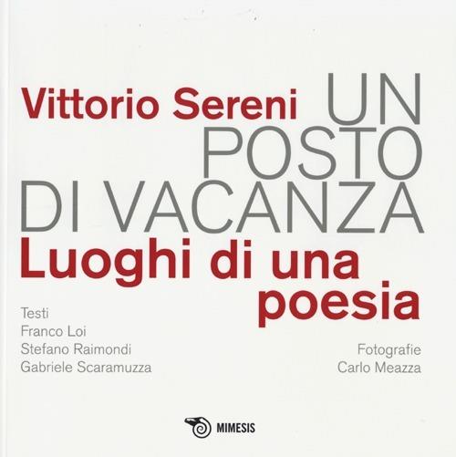 Un posto di vacanza. Luoghi di una poesia - Vittorio Sereni,Carlo Meazza - copertina