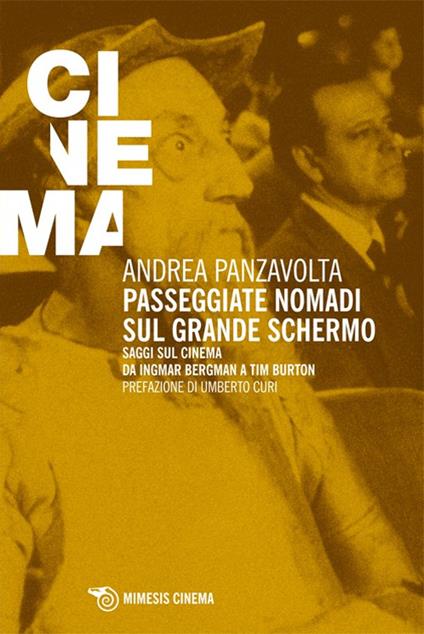 Passeggiate nomadi sul grande schermo. Saggio sul grande schermo da Ingmar Bergman a Tim Burton - Andrea Panzavolta - copertina