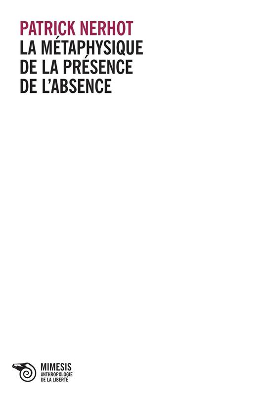 La métaphysique de la présence de l'absence - Patrick Nerhot - copertina