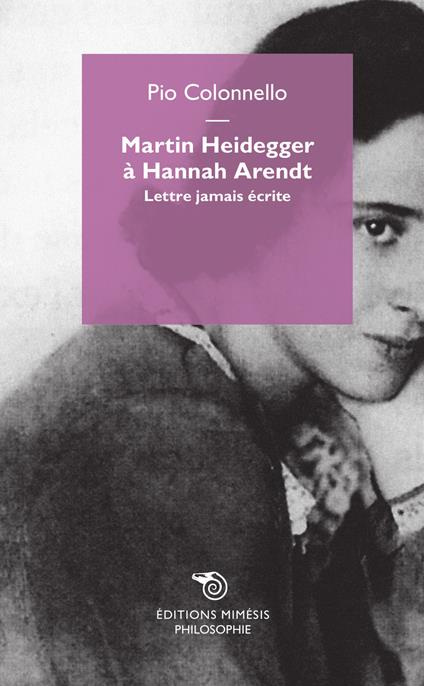 Martin Heidegger à Hannah Arendt. Lettre jamais écrite - Pio Colonnello - copertina