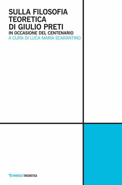 Sulla filosofia teoretica di Giulio Preti. In occasione del centenario - copertina