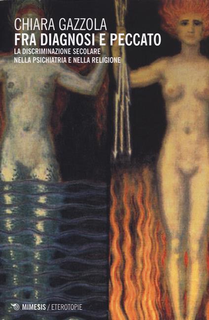 Fra diagnosi e peccato. La discriminazione secolare nella psichiatria e nella religione - Chiara Gazzola - copertina