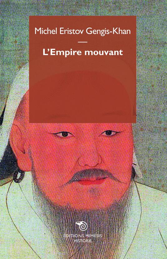 Gengis Khan. L'empire mouvant - Michel Eristov - copertina