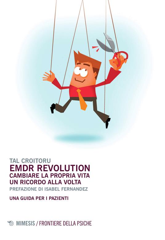 EMDR revolution. Cambiare la propria vita un ricordo alla volta. Una guida per i pazienti - Tal Croitoru - copertina