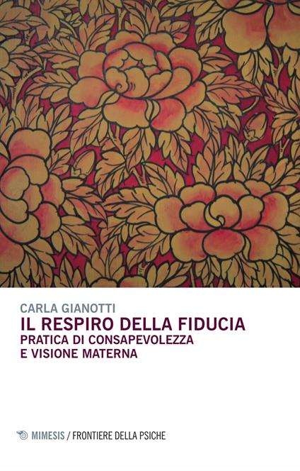 Il respiro della fiducia. Pratica di consapevolezza e visione materna - Carla Gianotti - copertina