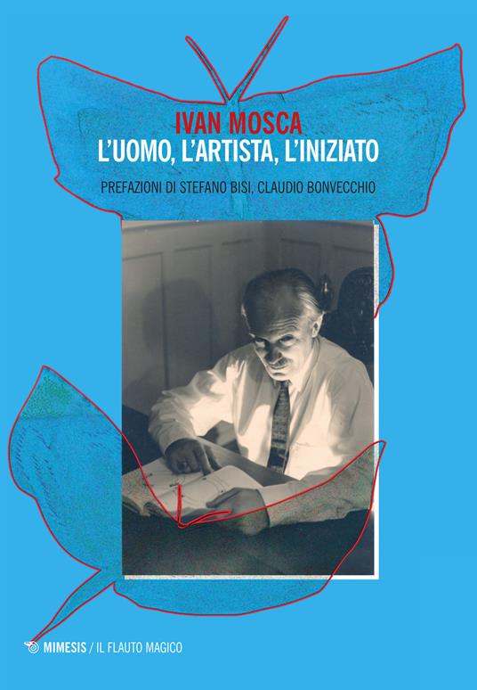 Ivan Mosca. L'uomo, l'artista, l'iniziato - copertina