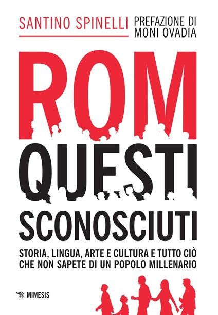 Rom, questi sconosciuti. Storia, lingua, arte e cultura e tutto ciò che non sapete di un popolo millenario - Santino Spinelli - copertina