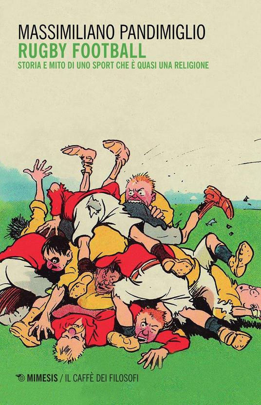 Rugby football. Storia e mito di uno sport che è quasi una religione - Massimiliano Pandimiglio - copertina