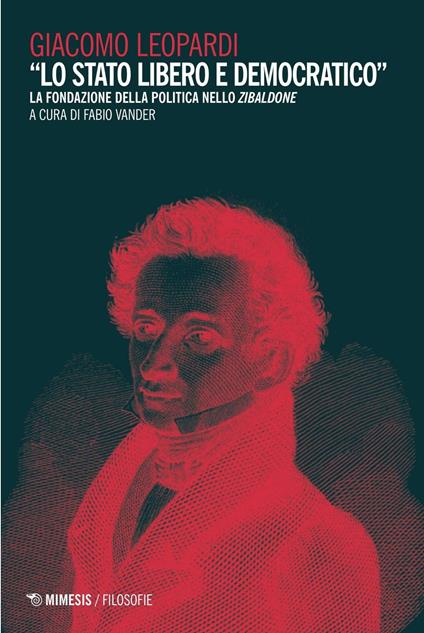 «Lo Stato libero e democratico». La fondazione della politica nello Zibaldone - Giacomo Leopardi - copertina