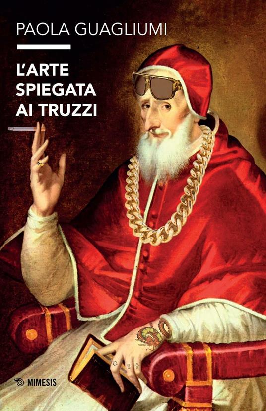 L' arte spiegata ai truzzi - Paola Guagliumi - copertina