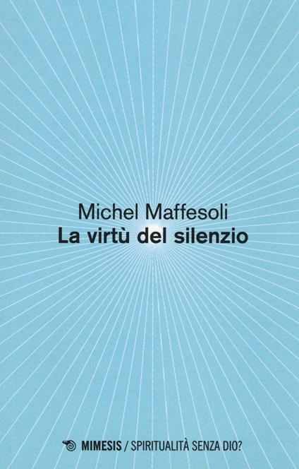 Le virtù del silenzio - Michel Maffesoli - copertina