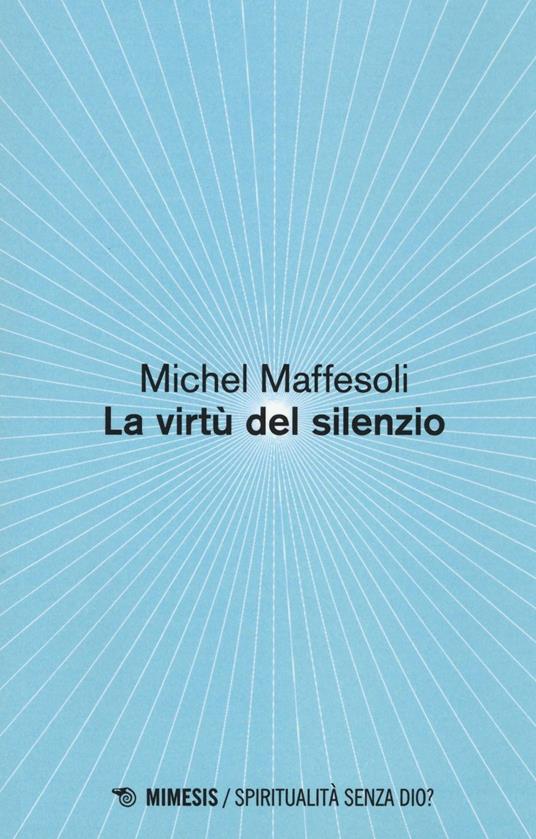 Le virtù del silenzio - Michel Maffesoli - copertina