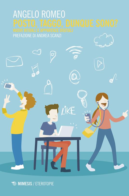 Posto, taggo, dunque sono? Nuovi rituali e apparenze digitali - Angelo Romeo - copertina