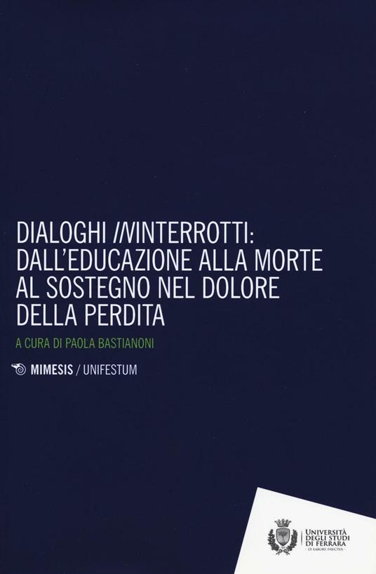 Dialoghi «in»interrotti. Dall'educazione alla moorte al sostegno nel dolore della perdita - copertina