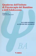 Quaderno dell'Istituto di psicoterapia del bambino e dell'adolescente. Vol. 44: Sguardi sensibili al mondo del bambino.