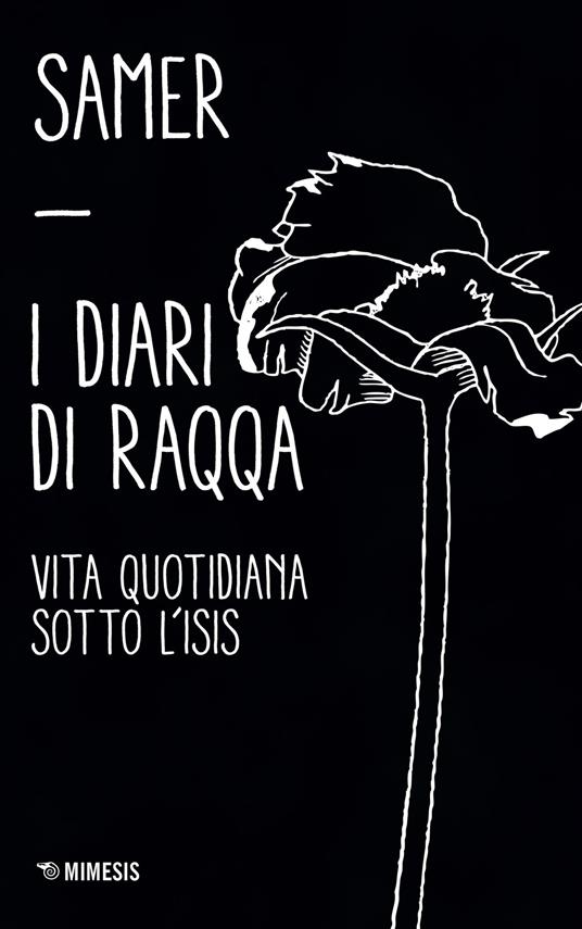 I diari di Raqqa. Vita quotidiana sotto l'Isis - Samer - copertina