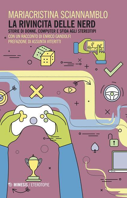 La rivincita delle nerd. Storie di donne, computer e sfida agli stereotipi - Mariacristina Sciannanblo - copertina