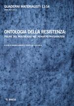 Quaderni materialisti (2014-2015). Vol. 13-14: Ontologia della resistenza: figure del mostruoso nel pensiero materialista