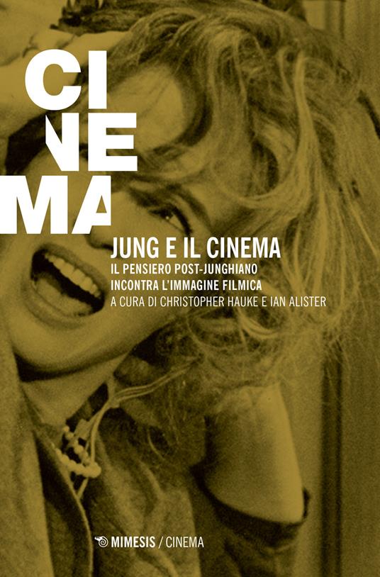 Jung e il cinema. il pensiero post-junghiano incontra l'immagine filmica - copertina