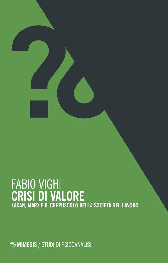 Crisi di valore. Lacan, Marx e il crepuscolo della società del lavoro - Fabio Vighi - copertina