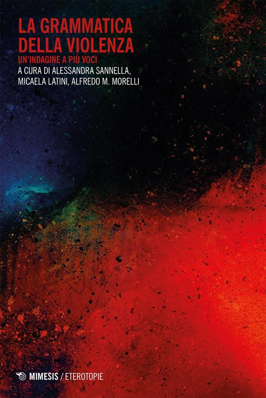 La grammatica della violenza. Un'indagine a più voci - Micaela Latini,Alfredo M. Morelli,Alessandra Sannella - ebook