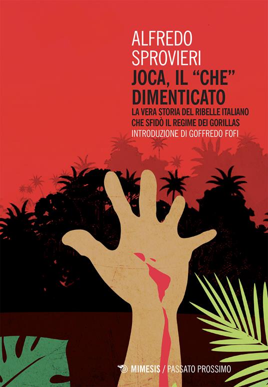 Joca, il «Che» dimenticato. La vera storia del ribelle italiano che sfidò il regime dei Gorillas - Alfredo Sprovieri - ebook