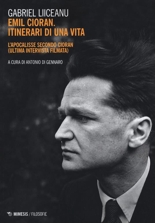 Emil Cioran, itinerari di una vita. L'Apocalisse secondo Cioran (ultima intervista filmata) - Gabriel Liiceanu - copertina