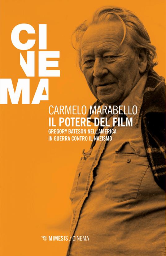 Il potere del film. Gregory Bateson nell'America in guerra contro il nazismo - Carmelo Marabello - copertina