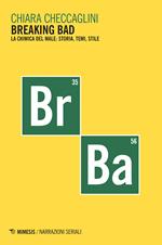 Breaking bad. La chimica del male: storia, temi, stile