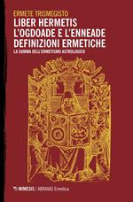 Liber hermetis-L'ogdoade e l'enneade. Definizioni ermetiche. La summa dell'ermetismo astrologico