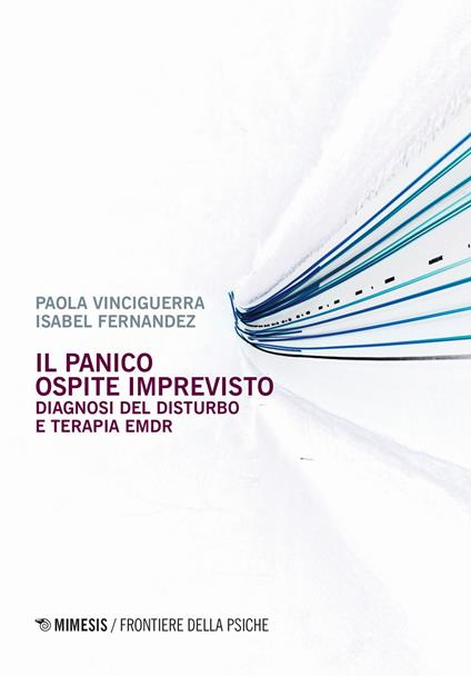 Il panico. Ospite imprevisto. Diagnosi del disturbo e terapia EMDR - Paola Vinciguerra,Isabel Fernandez - copertina