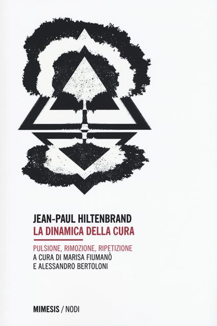 La dinamica della cura. Pulsione, rimozione, ripetizione - Jean-Paul Hiltenbrand - copertina