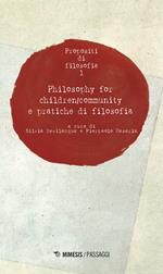 Propositi di filosofia. Vol. 1: Philosophy for children/community e pratiche di filosofia.