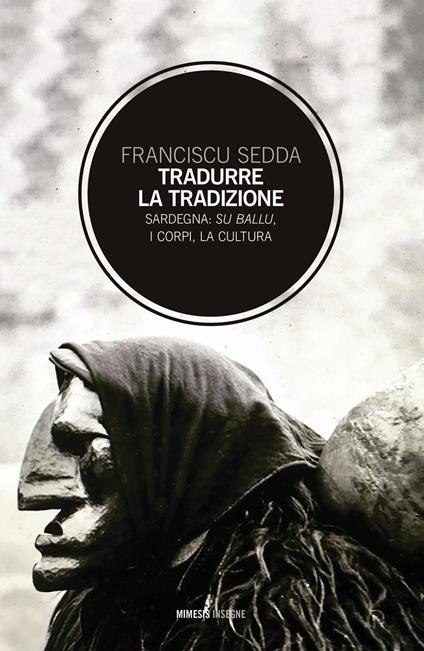 Tradurre la tradizione. Sardegna: su ballu, i corpi, la cultura - Franciscu Sedda - copertina