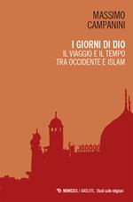 I giorni di Dio. Il viaggio e il tempo tra Occidente e Islam