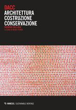 DACC. Architettura costruzione conservazione. Ricerche 2012-2018