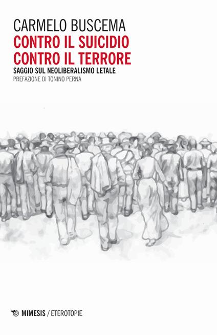 Contro il suicidio. Contro il terrore. Saggio sul neoliberalismo letale - Carmelo Buscema - copertina