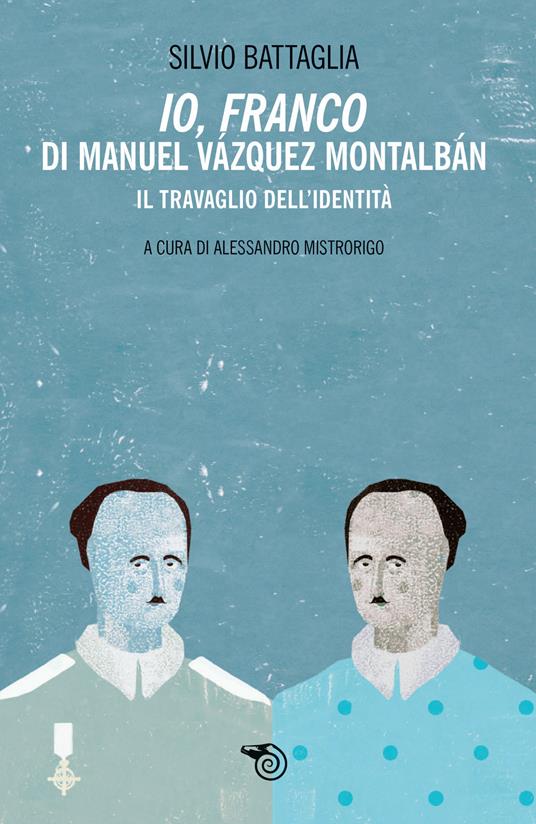 «Io Franco» di Manuel Vazquez Montalbán. Il travaglio dell'identità - Silvio Battaglia - copertina