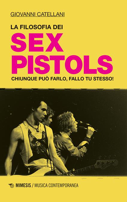 La filosofia dei Sex Pistols. Chiunque può farlo, fallo tu stesso! - Giovanni Catellani - copertina