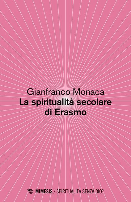 La spiritualita secolare di Erasmo - Gianfranco Monaca - ebook