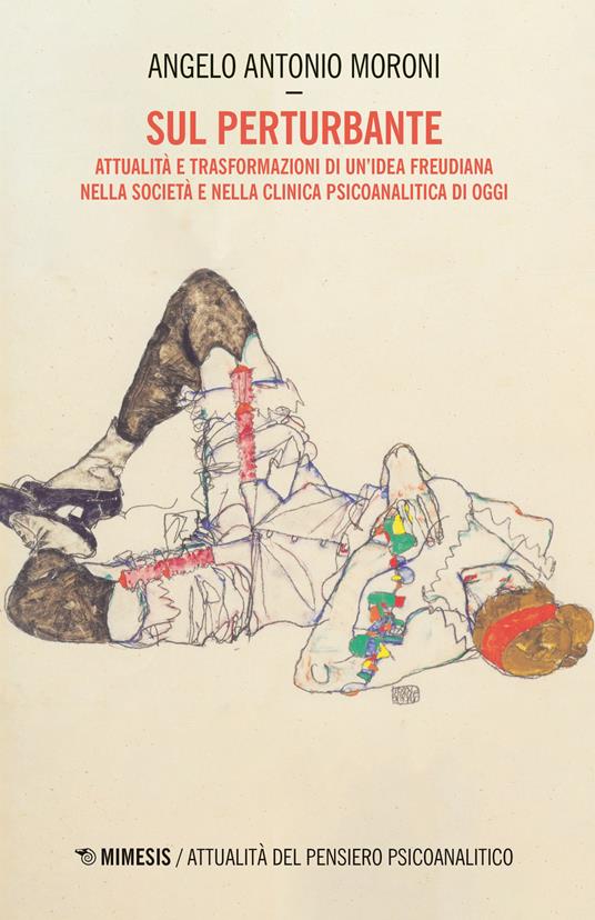 Sul perturbante. Attualità e trasformazioni di un'idea freudiana nella società e nella clinica psicoanalitica di oggi - Angelo Antonio Moroni - copertina