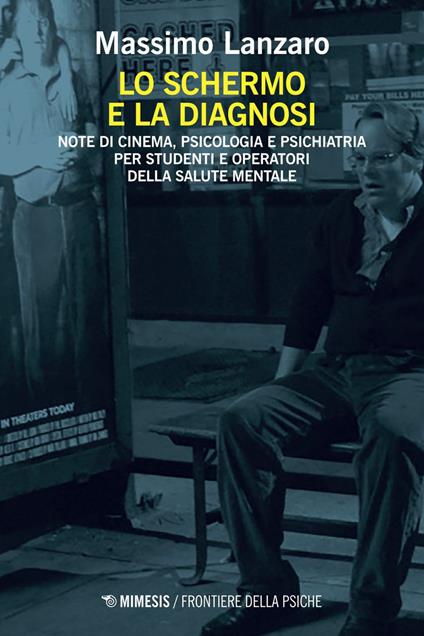 Lo schermo e la diagnosi. Note di cinema, psicologia e psichiatria per studenti e operatori della salute mentale - Massimo Lanzaro - ebook