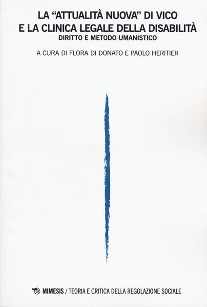 Teoria e critica della regolazione sociale (2018). Vol. 1: «attualità nuova» di Vico e la clinica legale della disabilità, La. - copertina