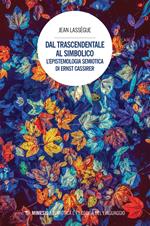 Dal trascendentale al simbolico. L'epistemologia semiotica di Ernst Cassirer