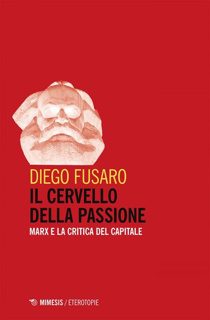 Il cervello della passione. Marx e la critica del capitale - Diego Fusaro - ebook