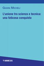 L' unione tra scienza e la tecnica. Una faticosa conquista