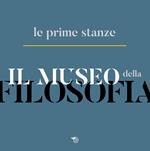 Il museo della filosofia. Le prime stanze. Catalogo della mostra (Milano, 5-22 novembre 2019)